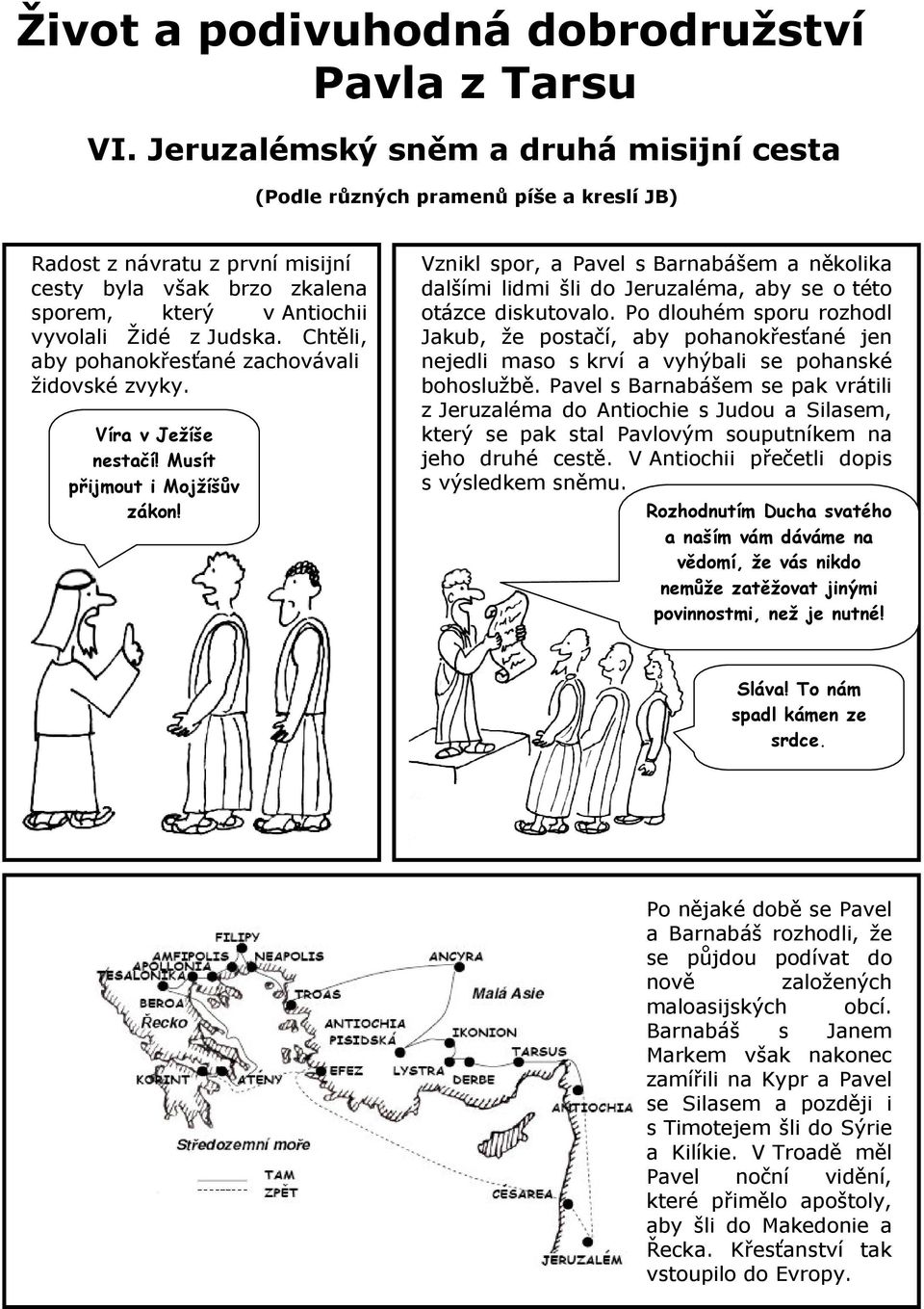 Chtěli, aby pohanokřesťané zachovávali židovské zvyky. Víra v Ježíše nestačí! Musít přijmout i Mojžíšův zákon!