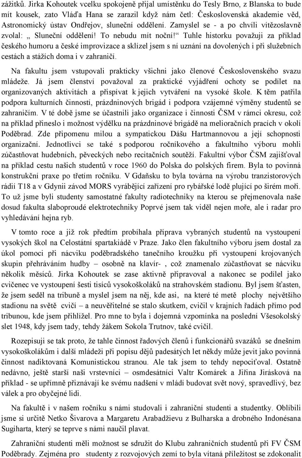 sluneční oddělení. Zamyslel se - a po chvíli vítězoslavně zvolal: Sluneční oddělení! To nebudu mít noční!