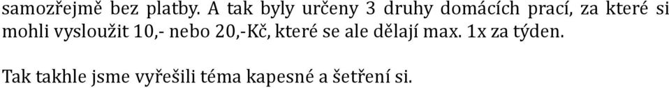 které si mohli vysloužit 10,- nebo 20,-Kč, které