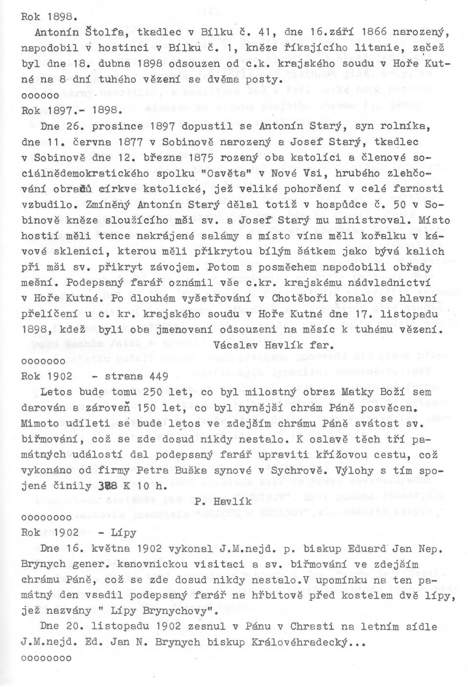 brezna 1875 rozeny oba katolici a clenove socialnedemokretickeho spolku "Osveta" v Nove Vsi, hrubeho zlehcovani obradu eirkve katolicke, jez velike pohorseni v cele farnosti vzbudilo.