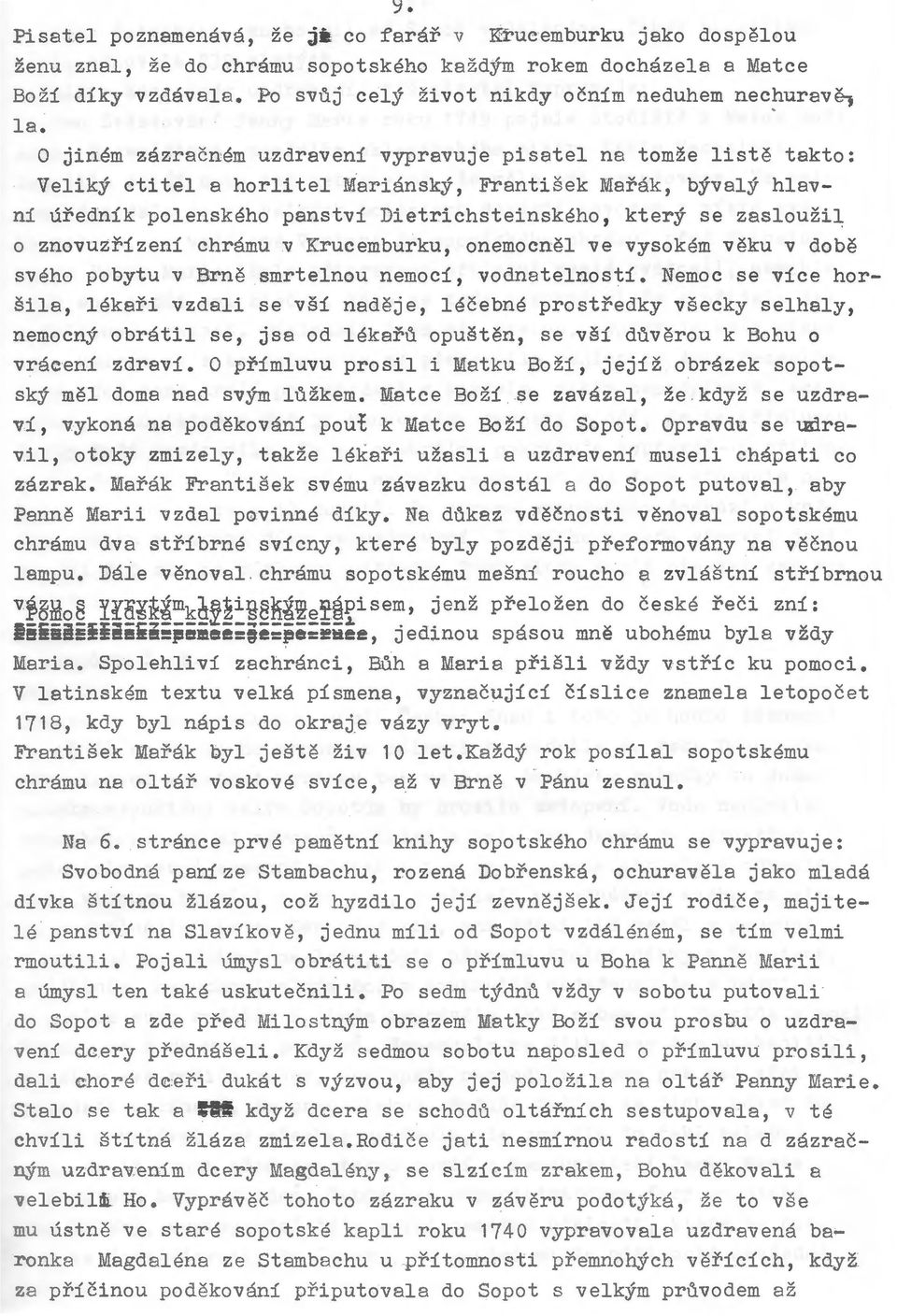 0 jinem zazracnem uzdraveni vypravuje pisatel na tomze liste takto: Veliky ctitel a horlitel Mariansky, Frantisek Marak, byvaly hlavni urednik polenskeho panstvi Dietrichsteinskeho, ktery se