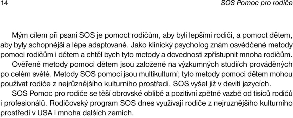 Ověřené metody pomoci dětem jsou založené na výzkumných studiích prováděných po celém světě.