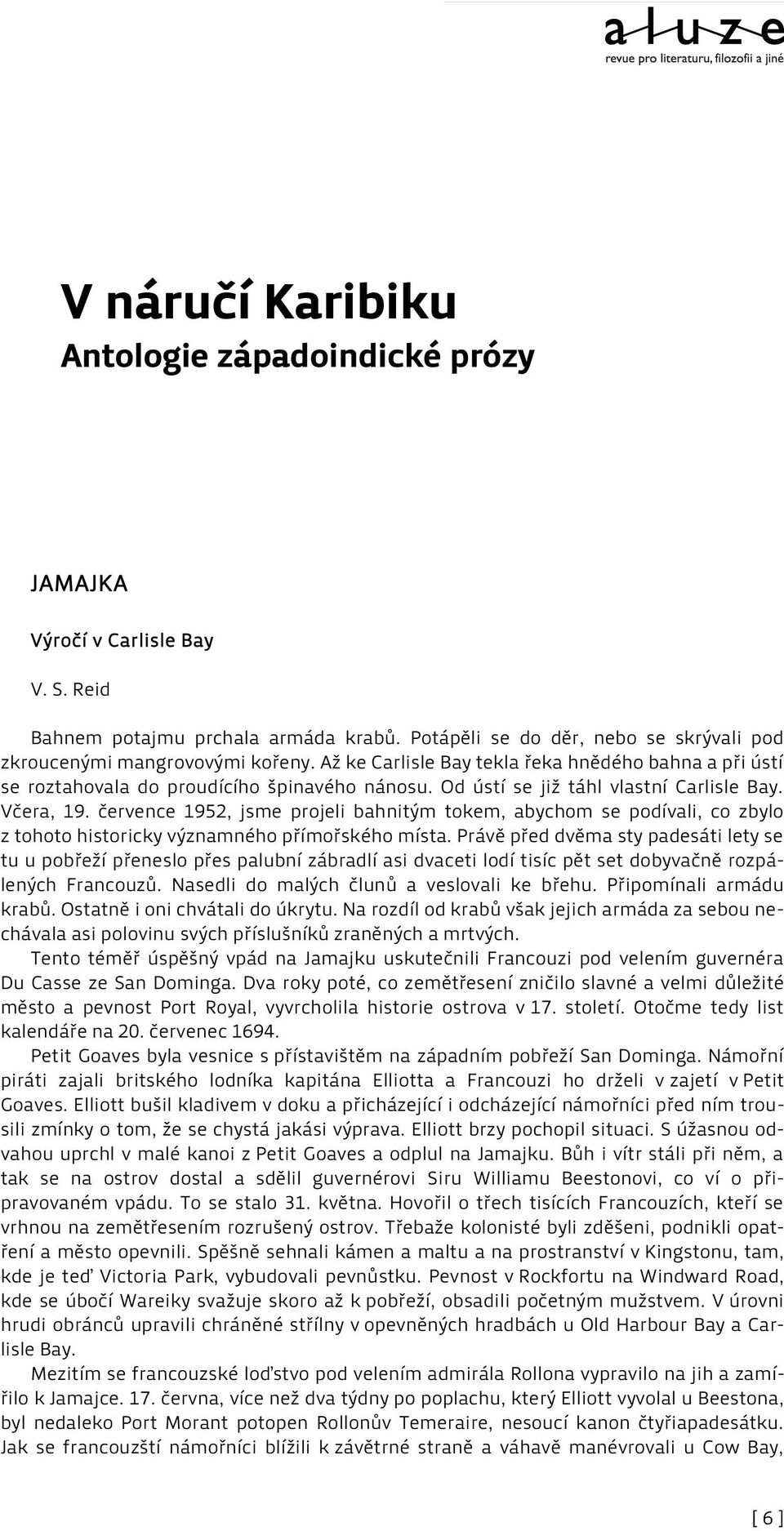 července 1952, jsme projeli bahnitým tokem, abychom se podívali, co zbylo z tohoto historicky významného přímořského místa.