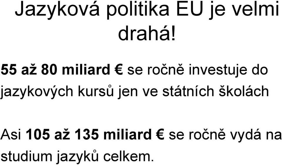 jazykových kursů jen ve státních školách Asi