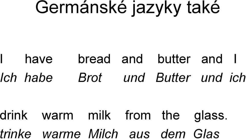 Butter und ich drink warm milk from