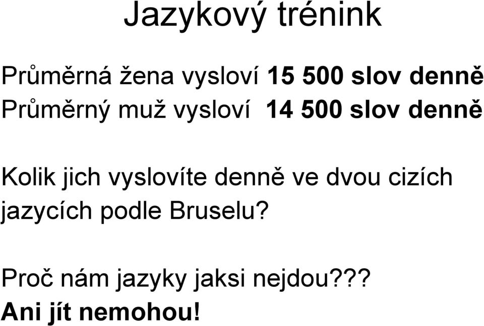 jich vyslovíte denně ve dvou cizích jazycích podle