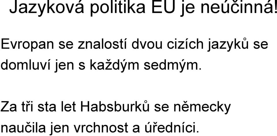 domluví jen s každým sedmým.