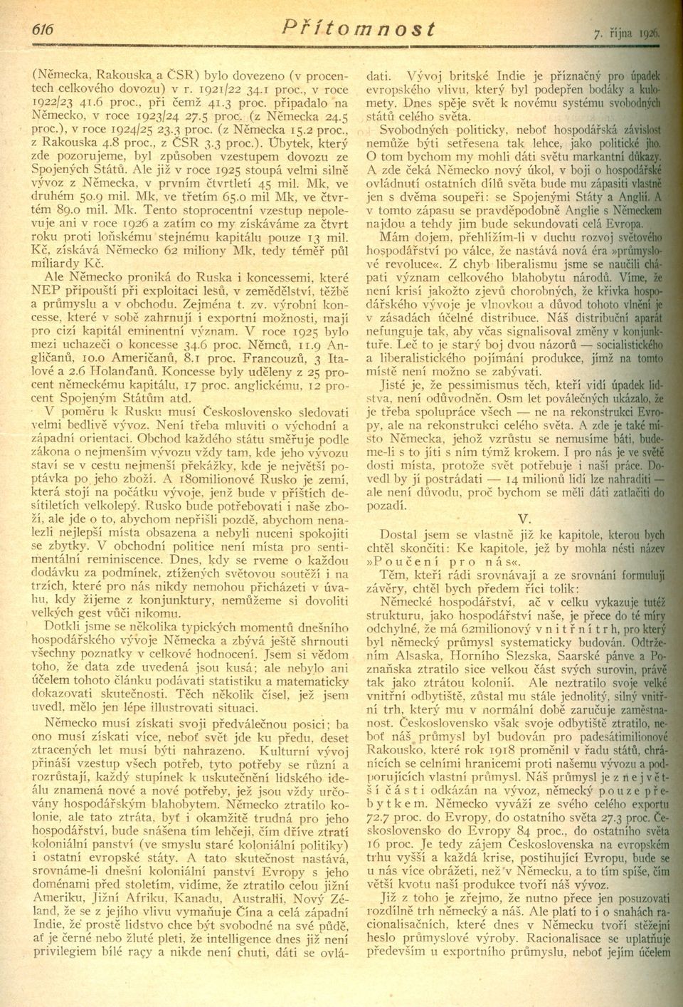 Nemecko, v roce 1923/24 27.5 proc. (z Nemecka 24.5 Svobodných politicky, nebot hospodárská závi proc.),