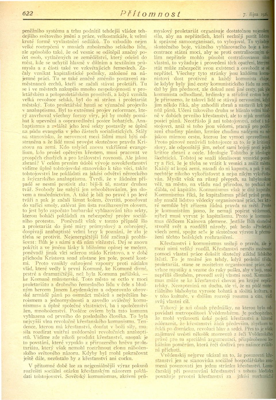 hlavne v dtllním a textilním prumyslu a z cásti také ve vzkvétajících remeslech. Zacaly vznikat kapitalistické podniky, založené na nájemné práci.