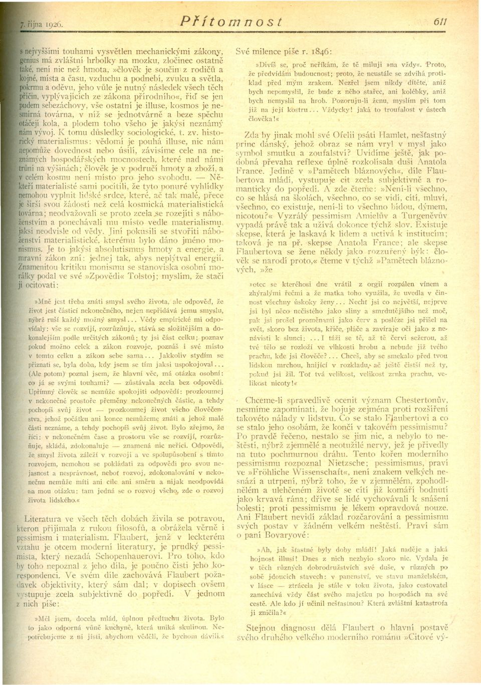 nesmírná továrna, v níž se jednotvárne a beze spechu otácejí kola, a plodem toho všeho je jak)'si neznám)' nám V)'voj.K tomu dl1sledky sociologické, t. zv.