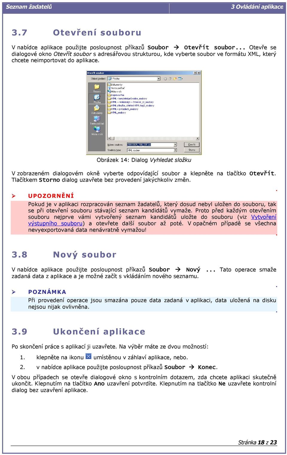 Obrázek 4: Dialog Vyhledat složku V zobrazeném dialogovém okně vyberte odpovídající soubor a klepněte na tlačítko Otevřít. Tlačítkem Storno dialog uzavřete bez provedení jakýchkoliv změn.