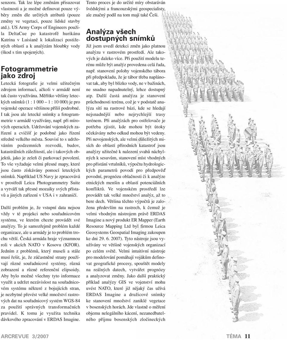 Fotogrammetrie jako zdroj Letecká fotografie je velmi užitečným zdrojem informací, ačkoli v armádě není tak často využívána.