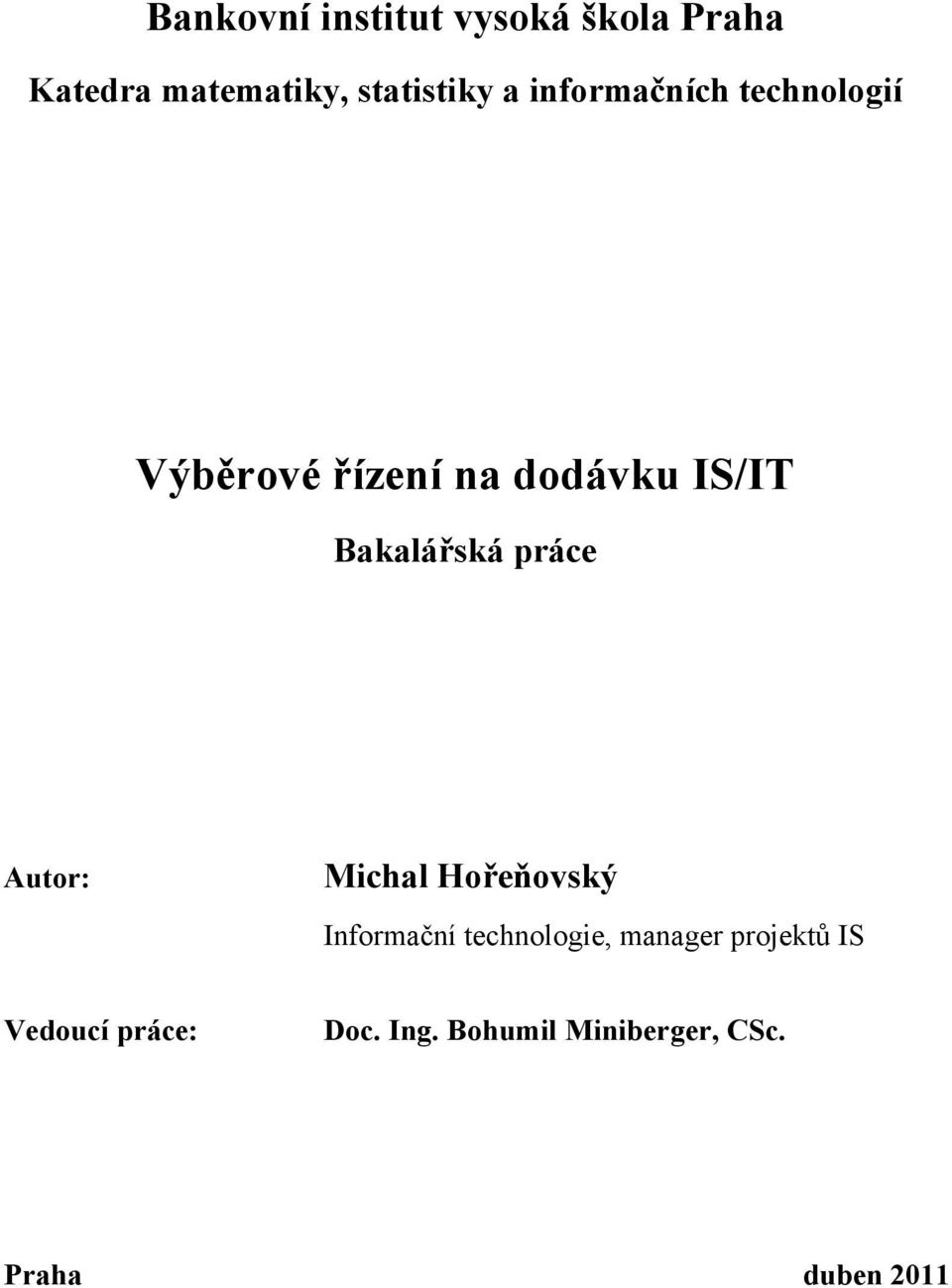 práce Autor: Michal Hořeňovský Informační technologie, manager