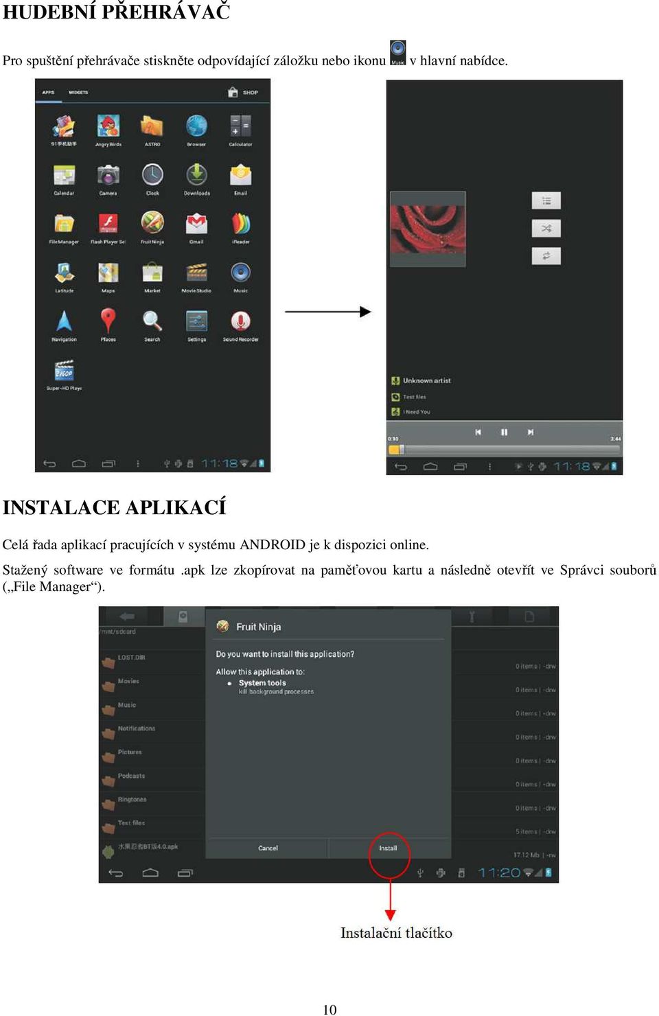 INSTALACE APLIKACÍ Celá řada aplikací pracujících v systému ANDROID je k