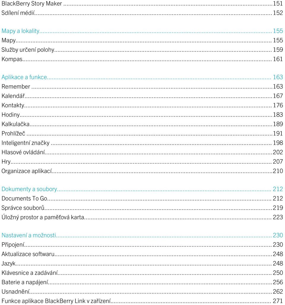 .. 207 Organizace aplikací...210 Dokumenty a soubory... 212 Documents To Go... 212 Správce souborů...219 Úložný prostor a paměťová karta.