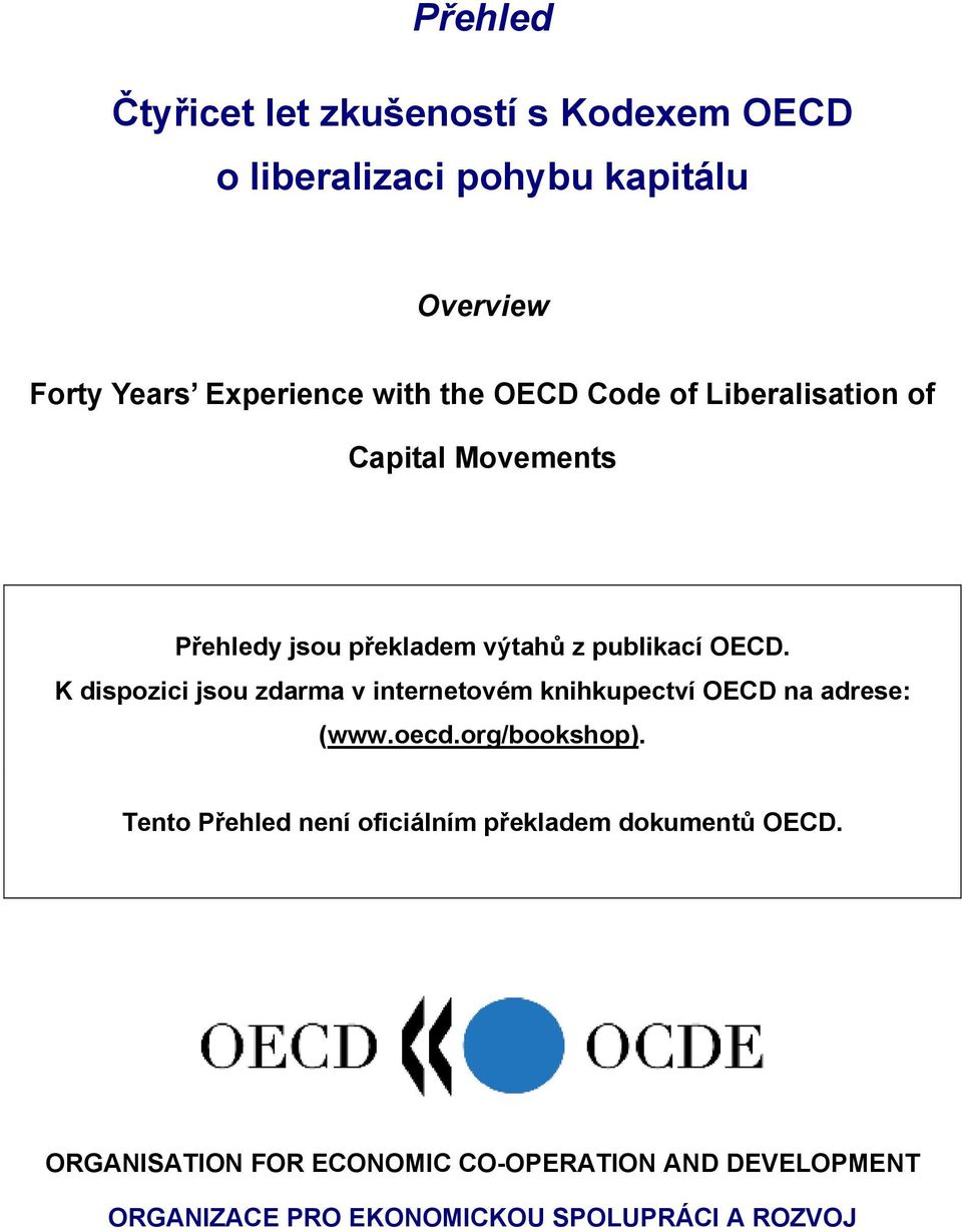 K dispozici jsou zdarma v internetovém knihkupectví OECD na adrese: (www.oecd.org/bookshop).