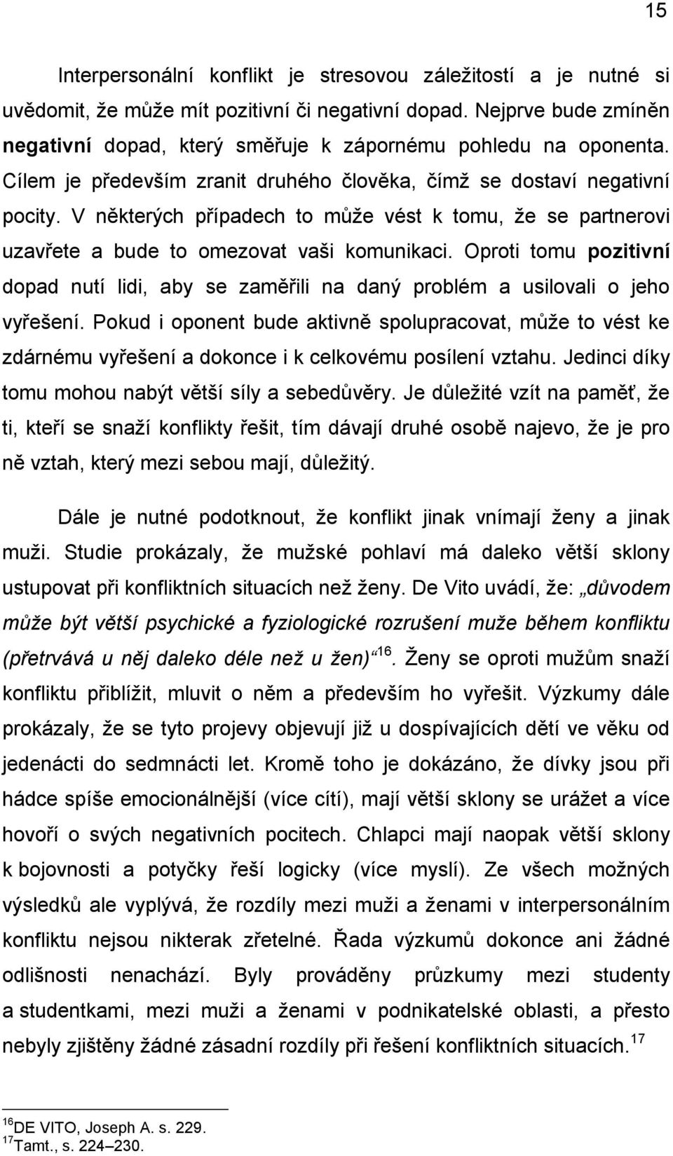 V některých případech to může vést k tomu, že se partnerovi uzavřete a bude to omezovat vaši komunikaci.