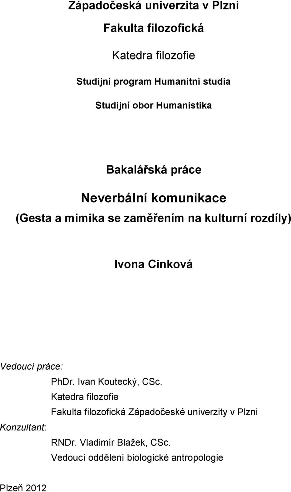 rozdíly) Ivona Cinková Vedoucí práce: PhDr. Ivan Koutecký, CSc.