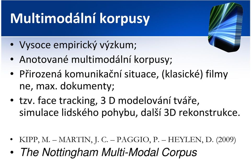 face tracking, 3 D modelovánítváře, simulace lidského pohybu, další 3D