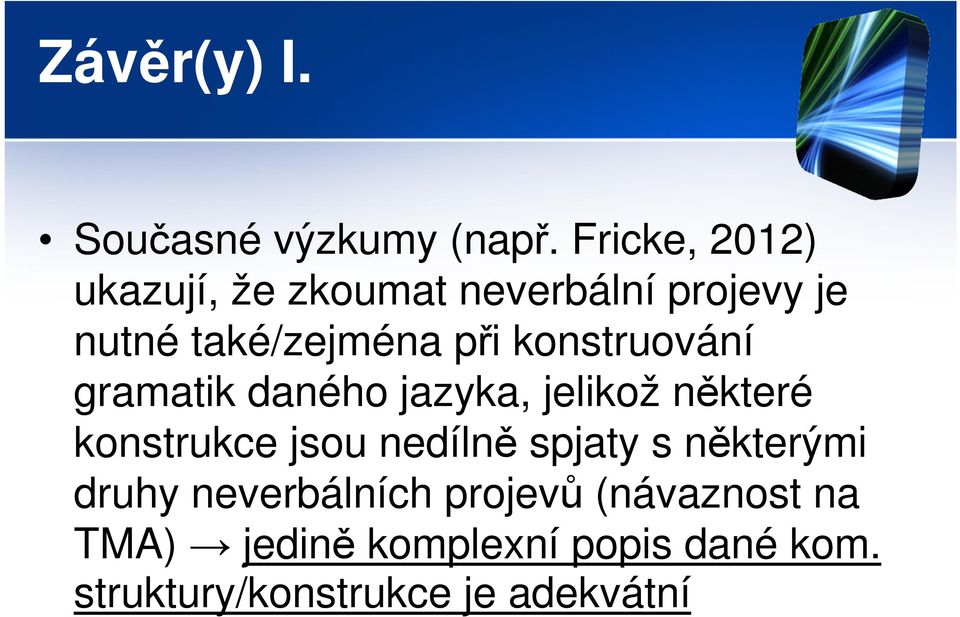 konstruování gramatik daného jazyka, jelikož některé konstrukce jsou nedílně