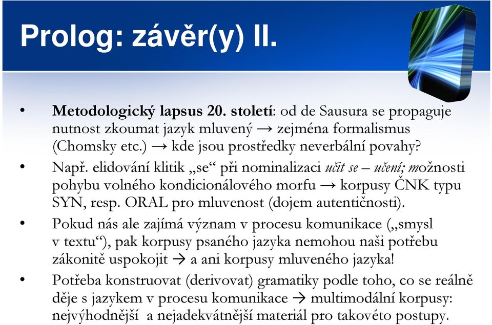 ORAL pro mluvenost (dojem autentičnosti).