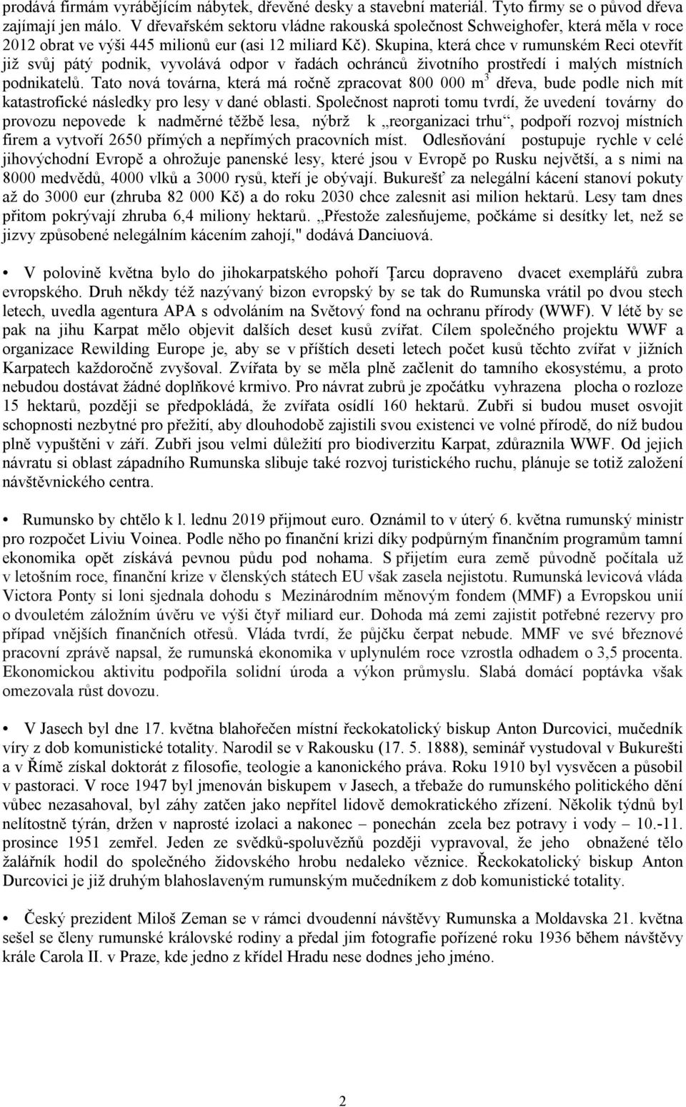 Skupina, která chce v rumunském Reci otevřít již svůj pátý podnik, vyvolává odpor v řadách ochránců životního prostředí i malých místních podnikatelů.