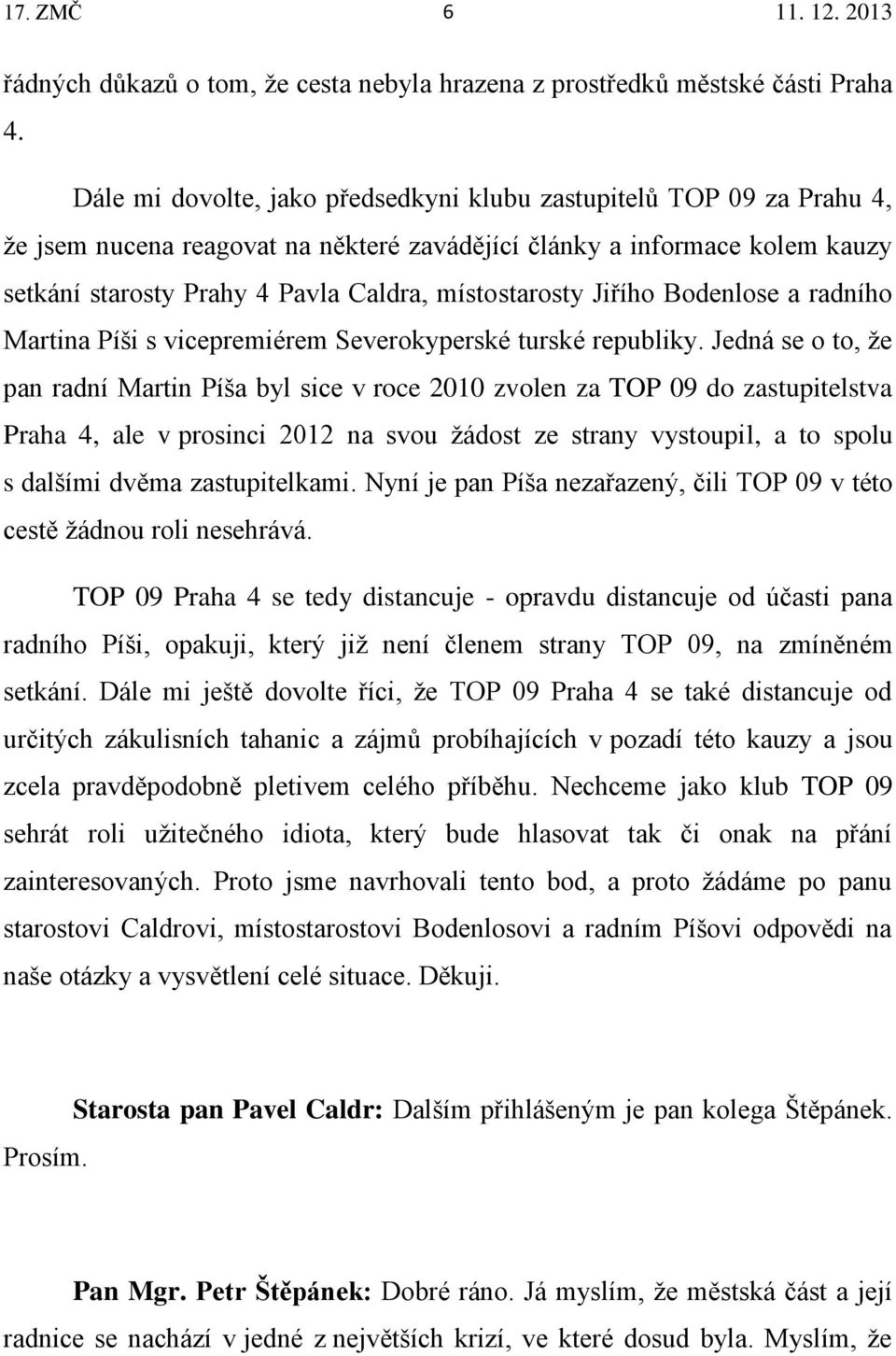 místostarosty Jiřího Bodenlose a radního Martina Píši s vicepremiérem Severokyperské turské republiky.