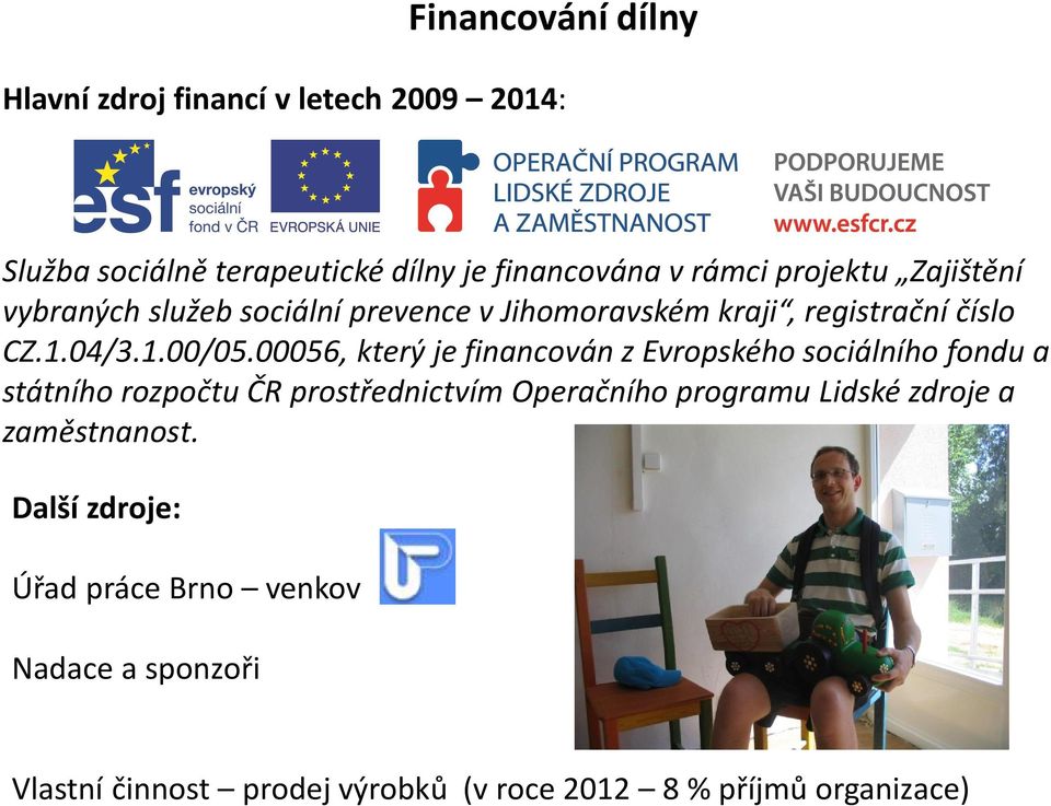 00056, který je financován z Evropského sociálního fondu a státního rozpočtu ČR prostřednictvím Operačního programu Lidské