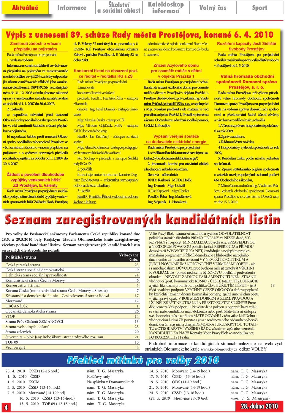 dle zákona č. 589/1992 Sb., ve znění platném do 31. 12. 2008 z titulu absence zákonné úpravy vyměřovacího základu zaměstnavatele za období od 1. 1. 2007 do 30. 6. 2007, 2.