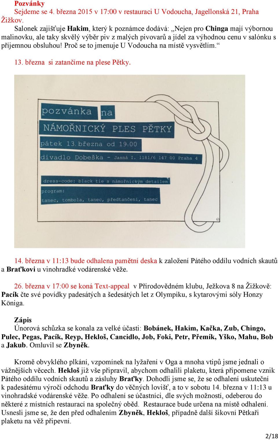 Proč se to jmenuje U Vodoucha na místě vysvětlím. 13. března si zatančíme na plese Pětky. 14.