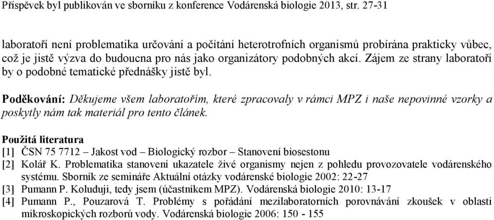 Zájem ze strany laboratoří by o podobné tematické přednášky jistě byl.