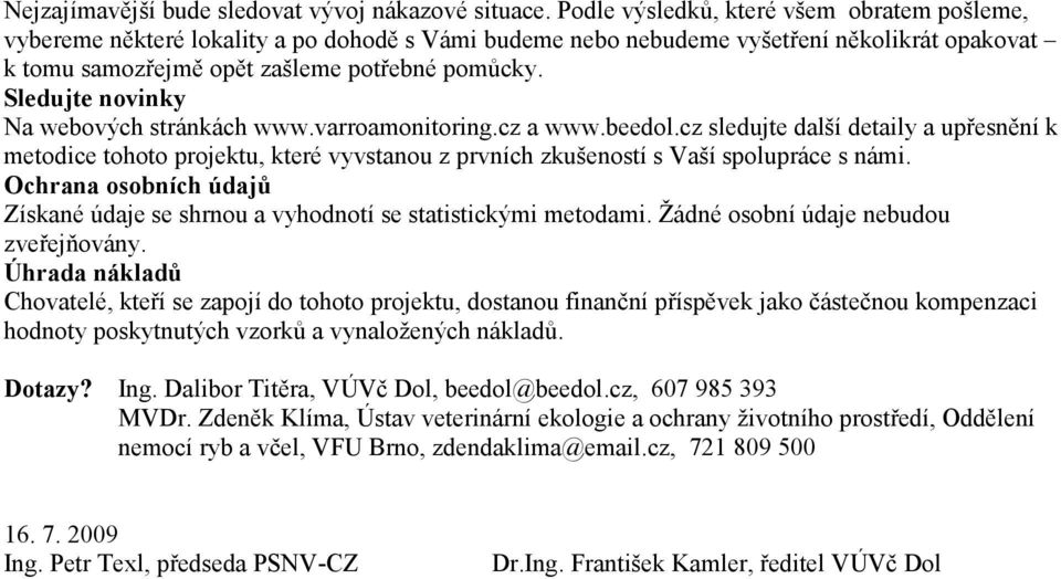 Sledujte novinky Na webových stránkách www.varroamonitoring.cz a www.beedol.