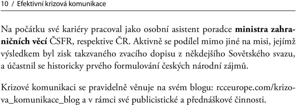 Aktivně se podílel mimo jiné na misi, jejímž výsledkem byl zisk takzvaného zvacího dopisu z někdejšího Sovětského