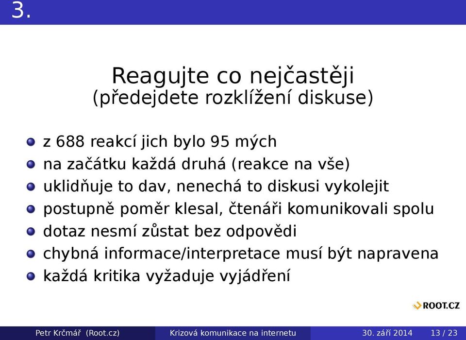 čtenáři komunikovali spolu dotaz nesmí zůstat bez odpovědi chybná informace/interpretace musí být