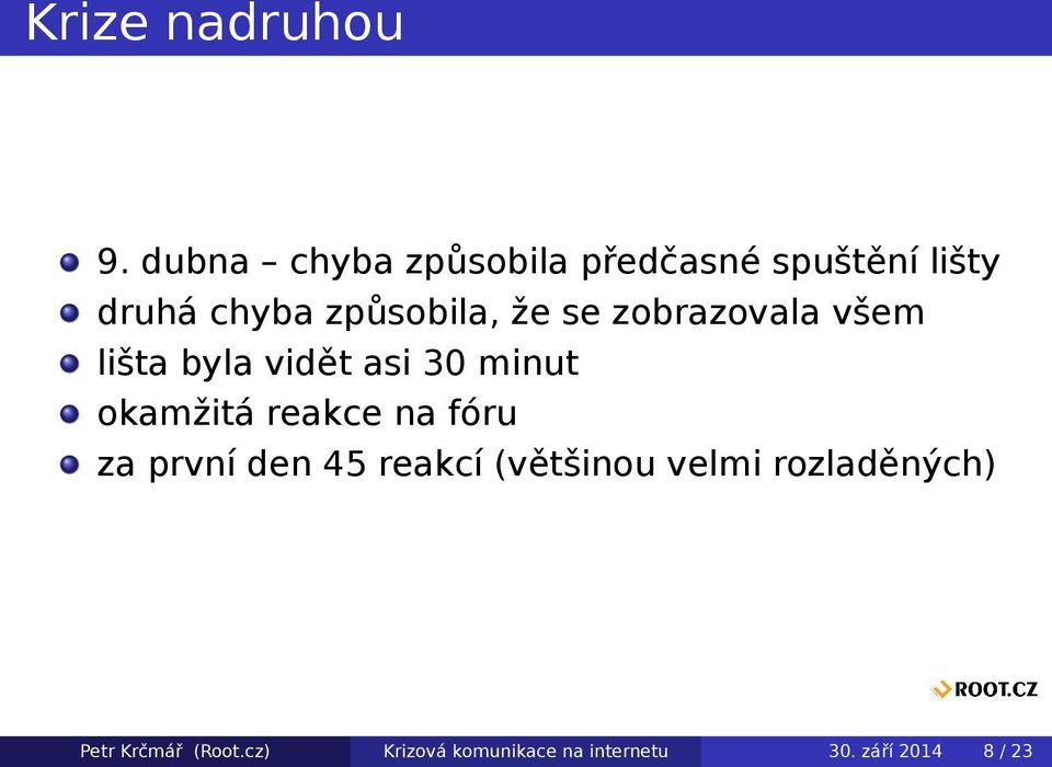 se zobrazovala všem lišta byla vidět asi 30 minut okamžitá reakce na