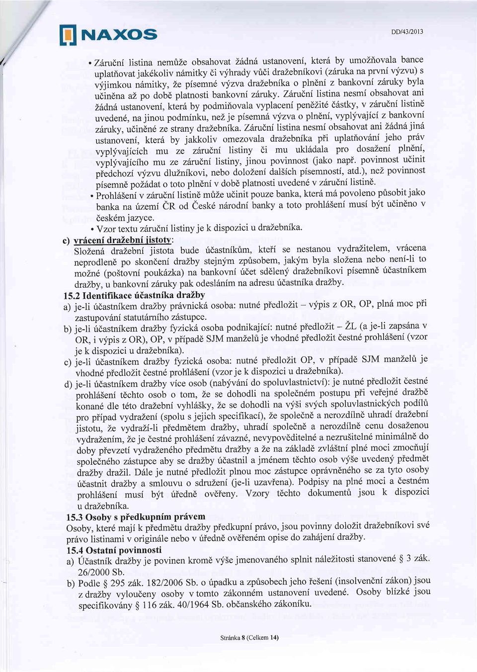 drazebnika o plndni z bankovni zhruky byla udindna al po aouu ptatnosti bankovni zhruky.