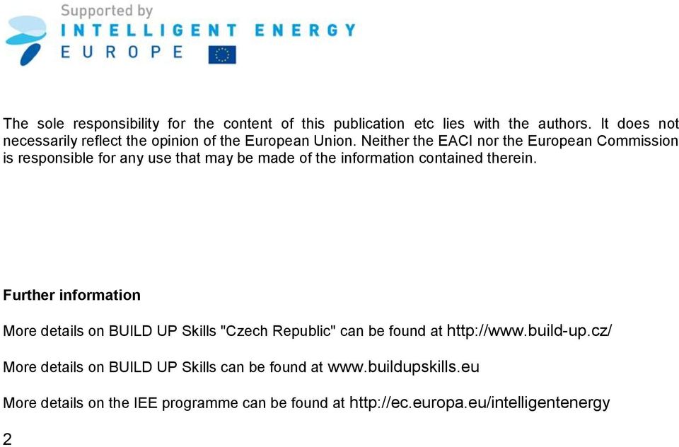 Neither the EACI nor the European Commission is responsible for any use that may be made of the information contained therein.