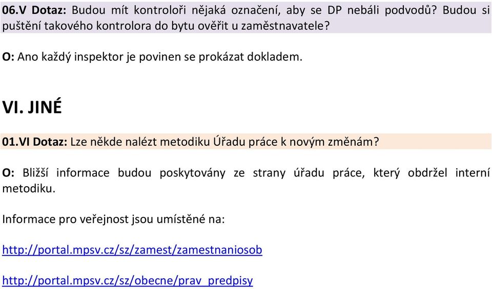VI. JINÉ 01.VI Dotaz: Lze někde nalézt metodiku Úřadu práce k novým změnám?