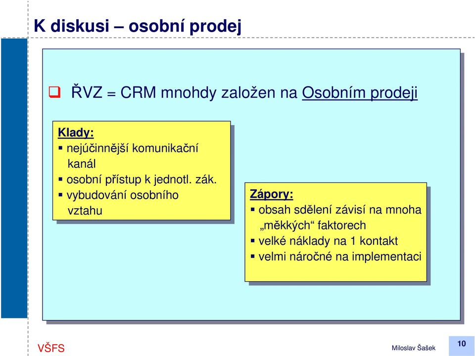 zák. vybudování osobního vztahu vztahu Zápory: obsah obsah sdělení sdělenízávisí závisína na