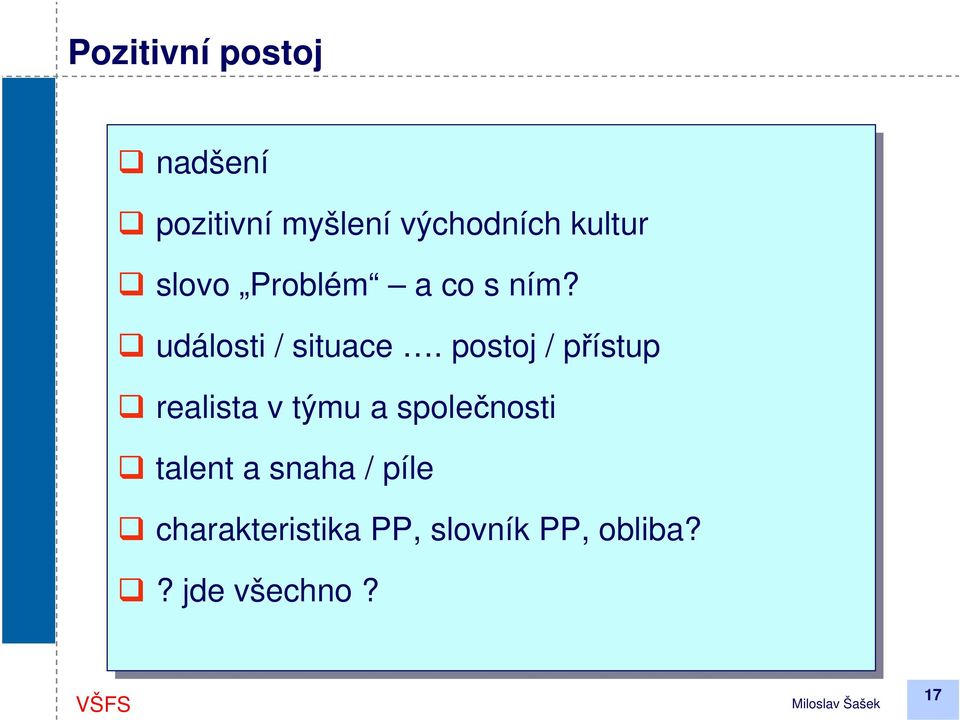 postoj // přístup realista v týmu a společnosti talent a