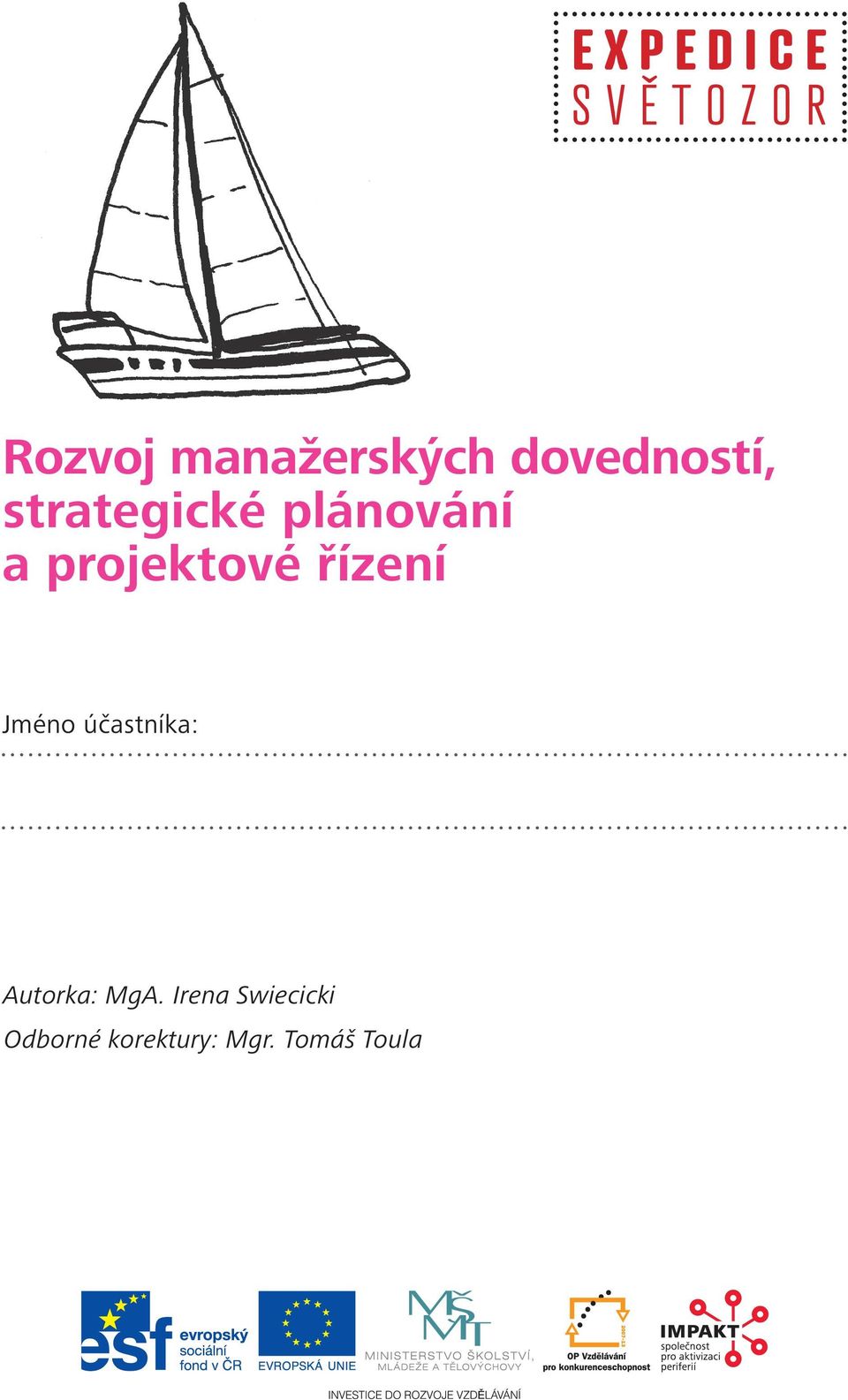 řízení Jméno účastníka: Autorka: MgA.