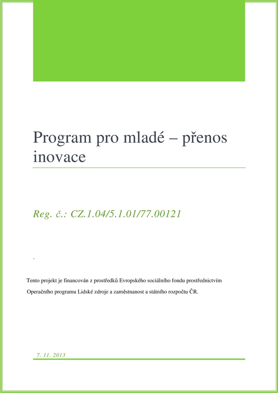 Tento projekt je financován z prostředků Evropského