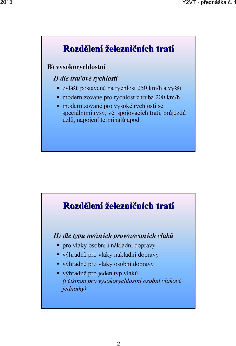 spojovacích tratí, průjezdů uzlů, napojení terminálů apod.