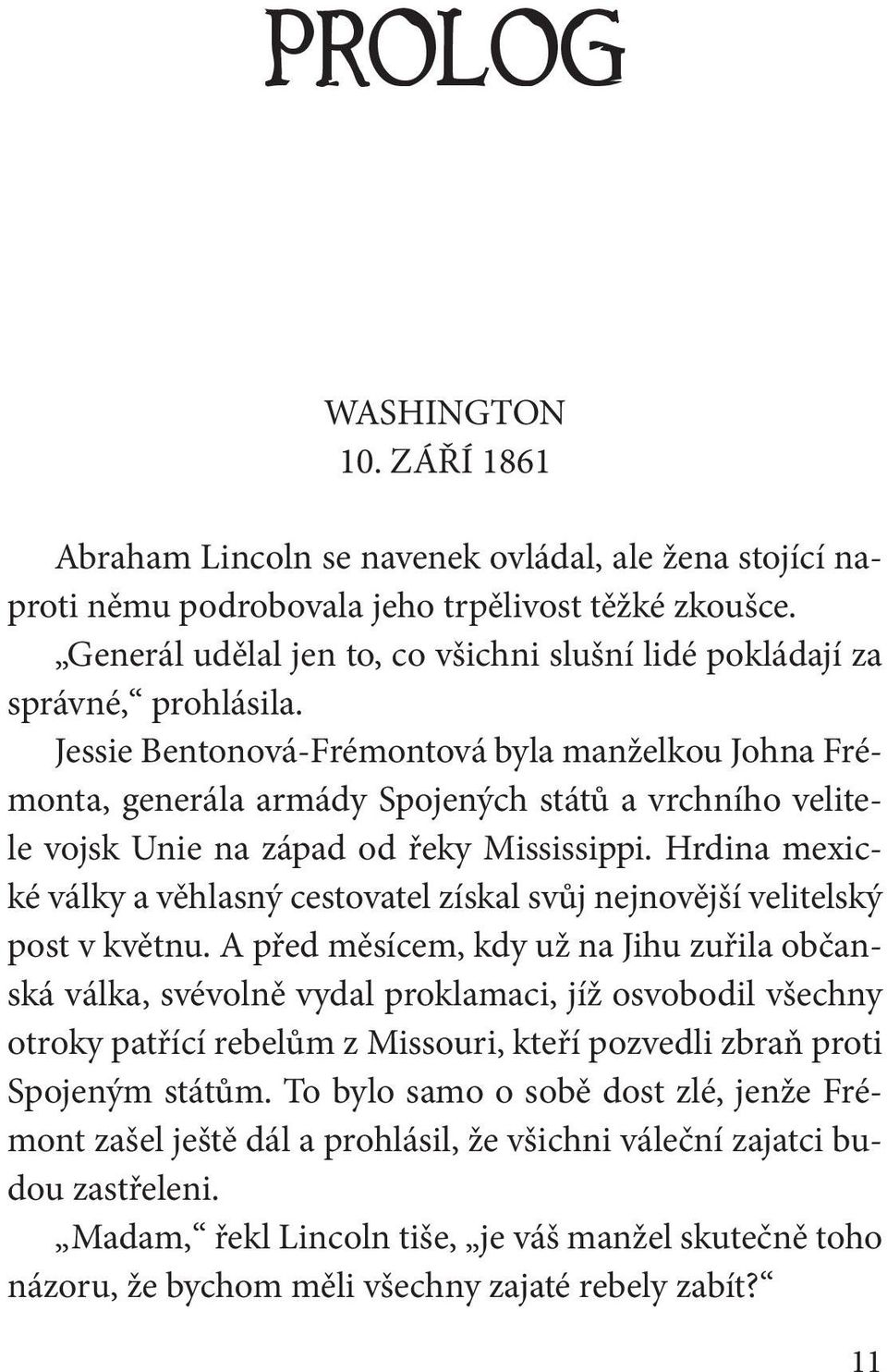 Jessie Bentonová-Frémontová byla manželkou Johna Frémonta, generála armády Spojených států a vrchního velitele vojsk Unie na západ od řeky Mississippi.