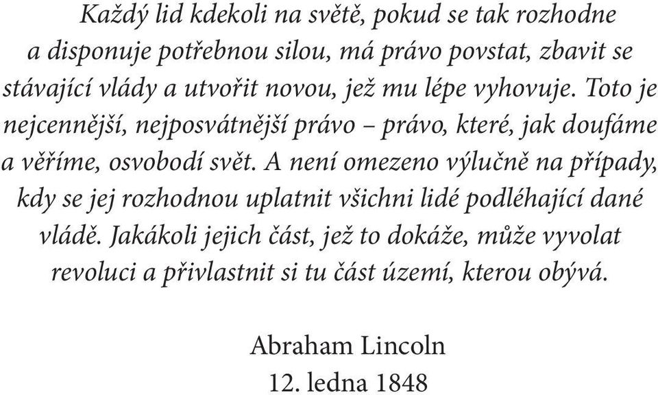 Toto je nejcennější, nejposvátnější právo právo, které, jak doufáme a věříme, osvobodí svět.