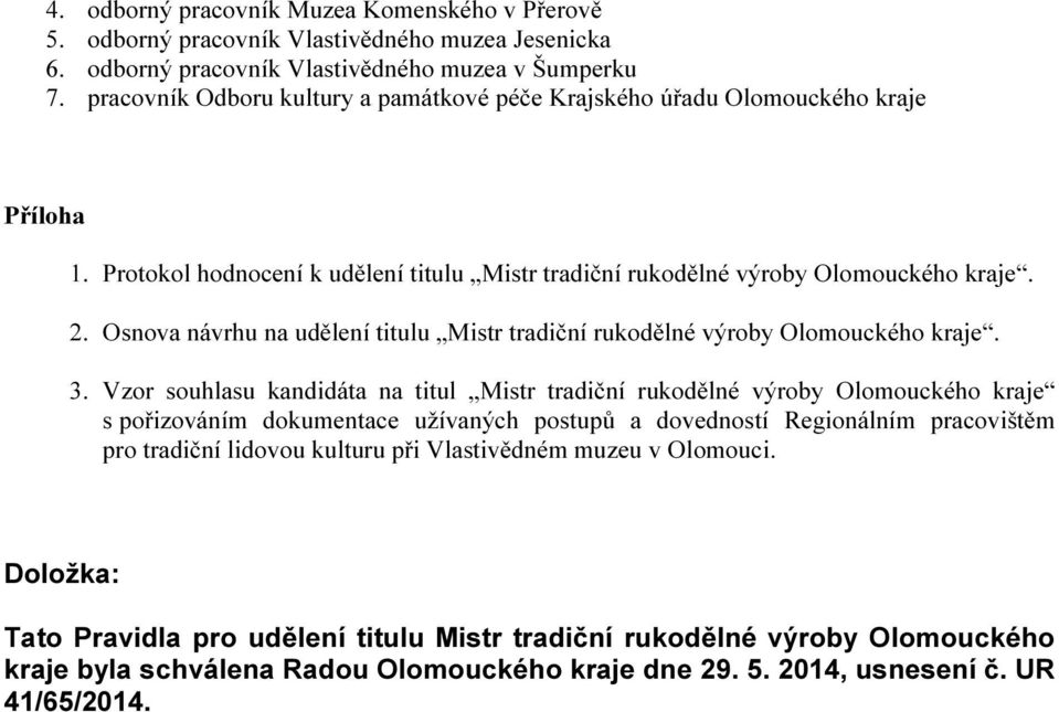 Osnova návrhu na udělení titulu Mistr tradiční rukodělné výroby Olomouckého kraje. 3.