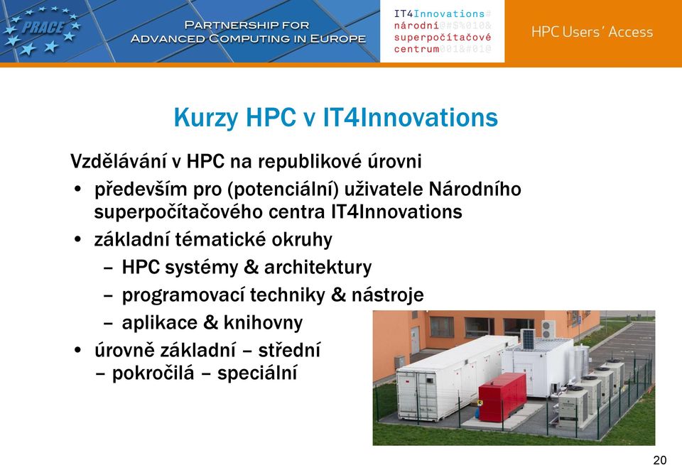 IT4Innovations základní tématické okruhy HPC systémy & architektury