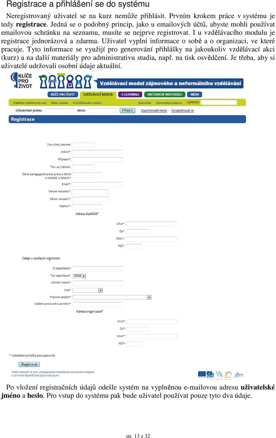 Uživatel vyplní informace o sobě a o organizaci, ve které pracuje.