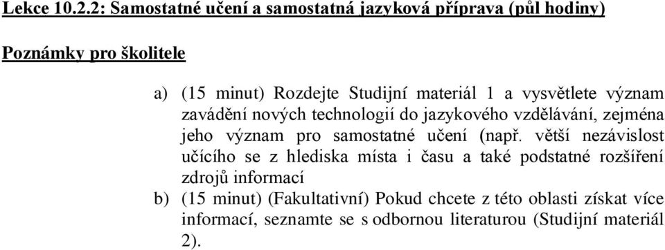 materiál 1 a vysvětlete význam zavádění nových technologií do jazykového vzdělávání, zejména jeho význam pro samostatné