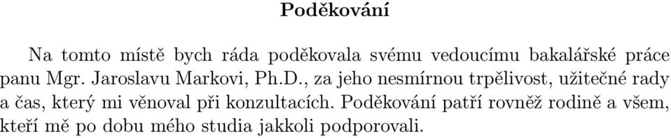 , za jeho nesmírnou trpělivost, užitečné rady a čas, který mi věnoval